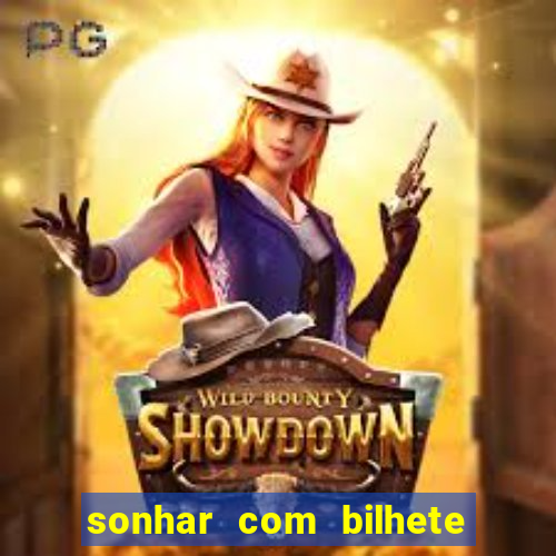 sonhar com bilhete de loteria livro dos sonhos